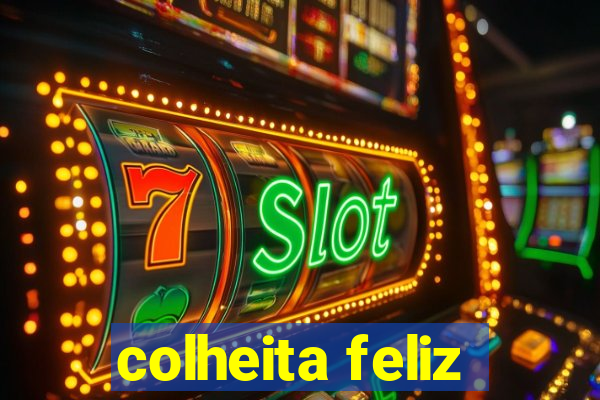 colheita feliz